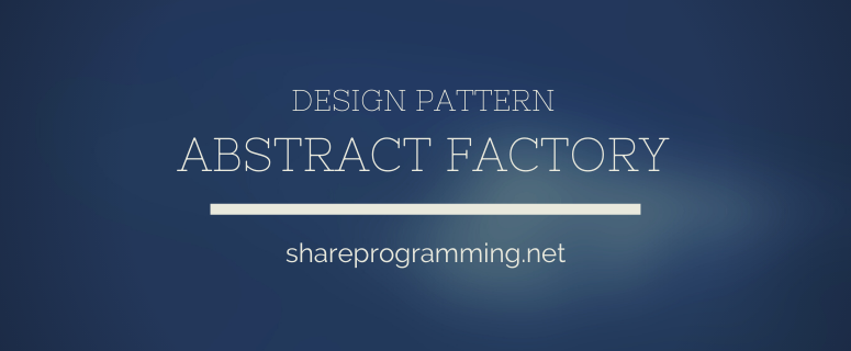 Design Pattern Trong Java Abstract Factory Deft Blog